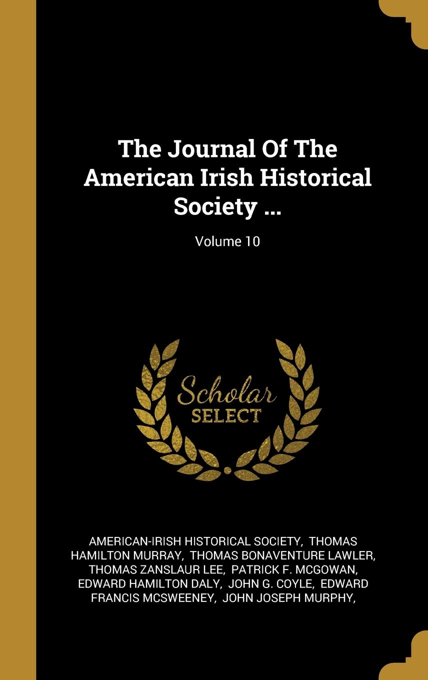 The Journal Of The American Irish Historical Society ...; Volume 10 Film, Art & Culture