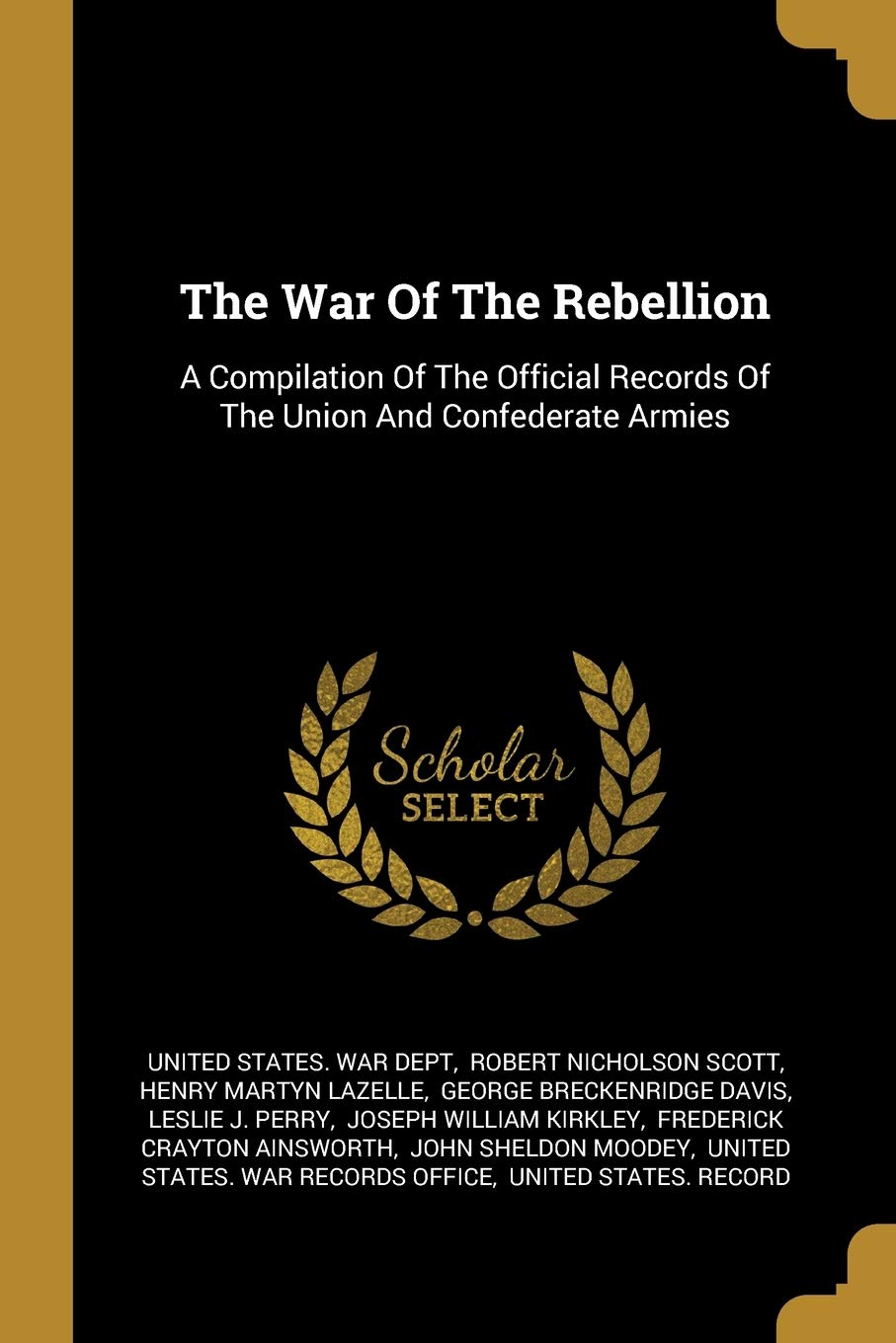 The War Of The Rebellion: A Compilation Of The Official Records Of The Union And Confederate Armies book