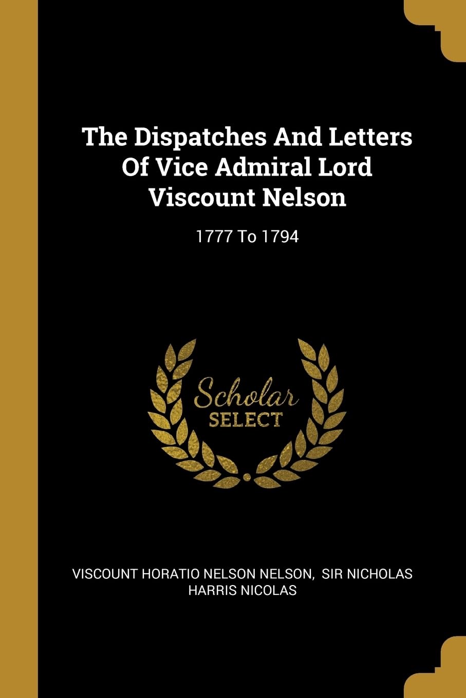 The Dispatches And Letters Of Vice Admiral Lord Viscount Nelson: 1777 To 1794 book