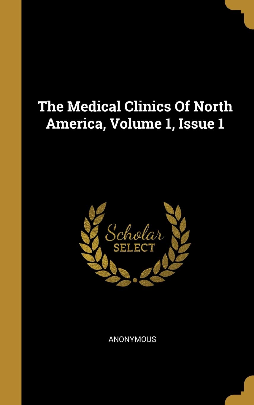 The Medical Clinics Of North America, Volume 1, Issue 1 Politics & History