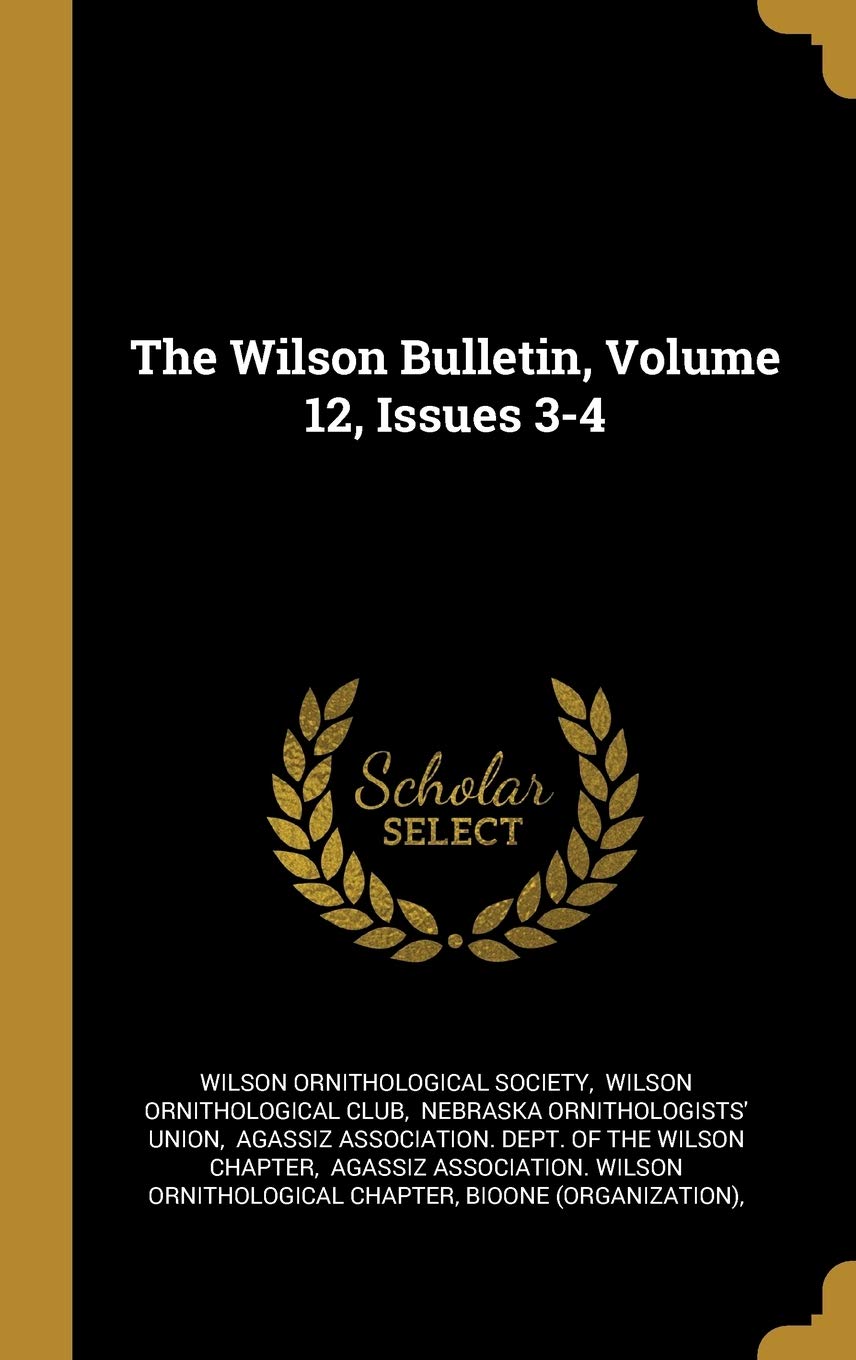 The Wilson Bulletin, Volume 12, Issues 3-4 book