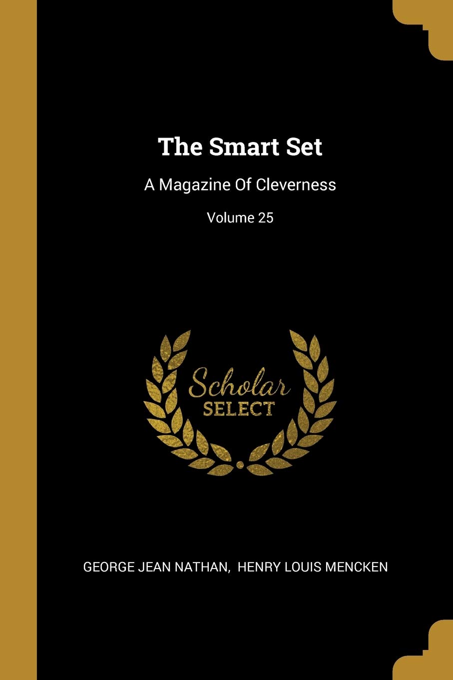 The Smart Set: A Magazine of Cleverness; Volume 25 Politics & History