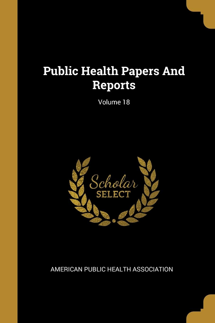 Public Health Papers and Reports; Volume 18 Politics & History
