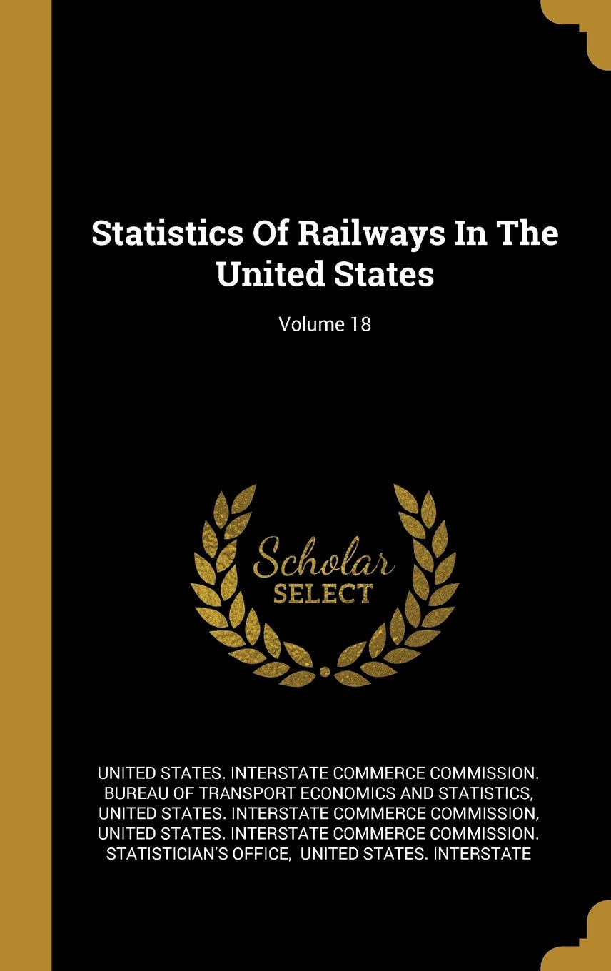 Statistics of Railways in the United States; Volume 18 Business, Finance & Career