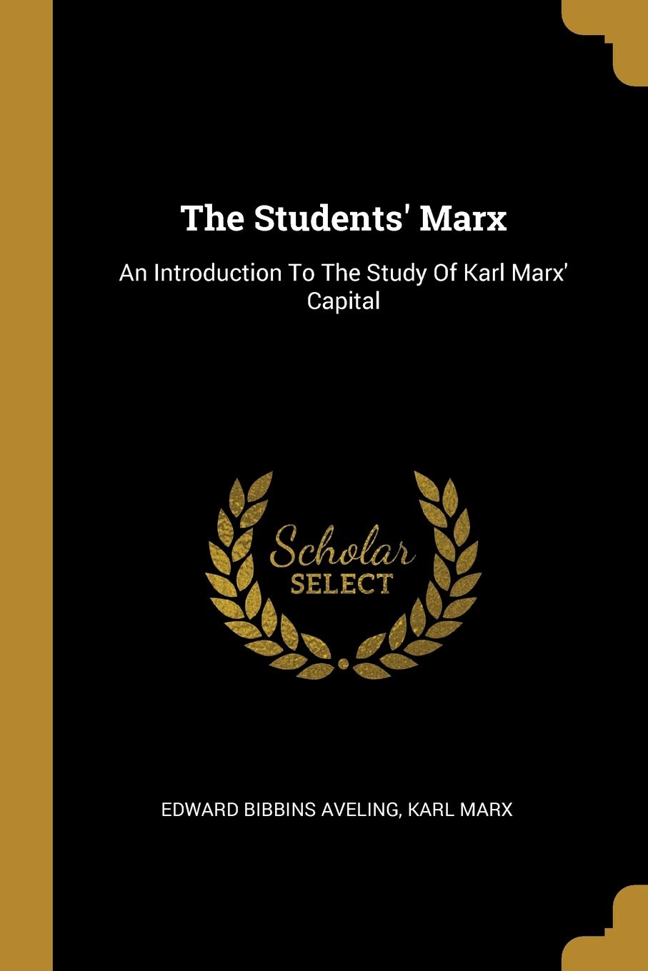 The Students' Marx: An Introduction To The Study Of Karl Marx' Capital Business, Finance & Career