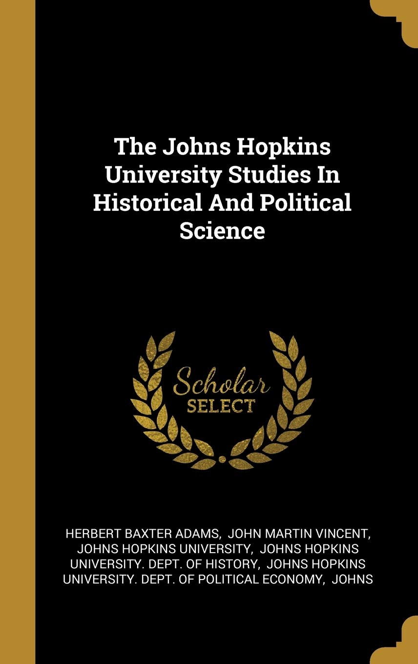 The Johns Hopkins University Studies In Historical And Political Science Social Sciences
