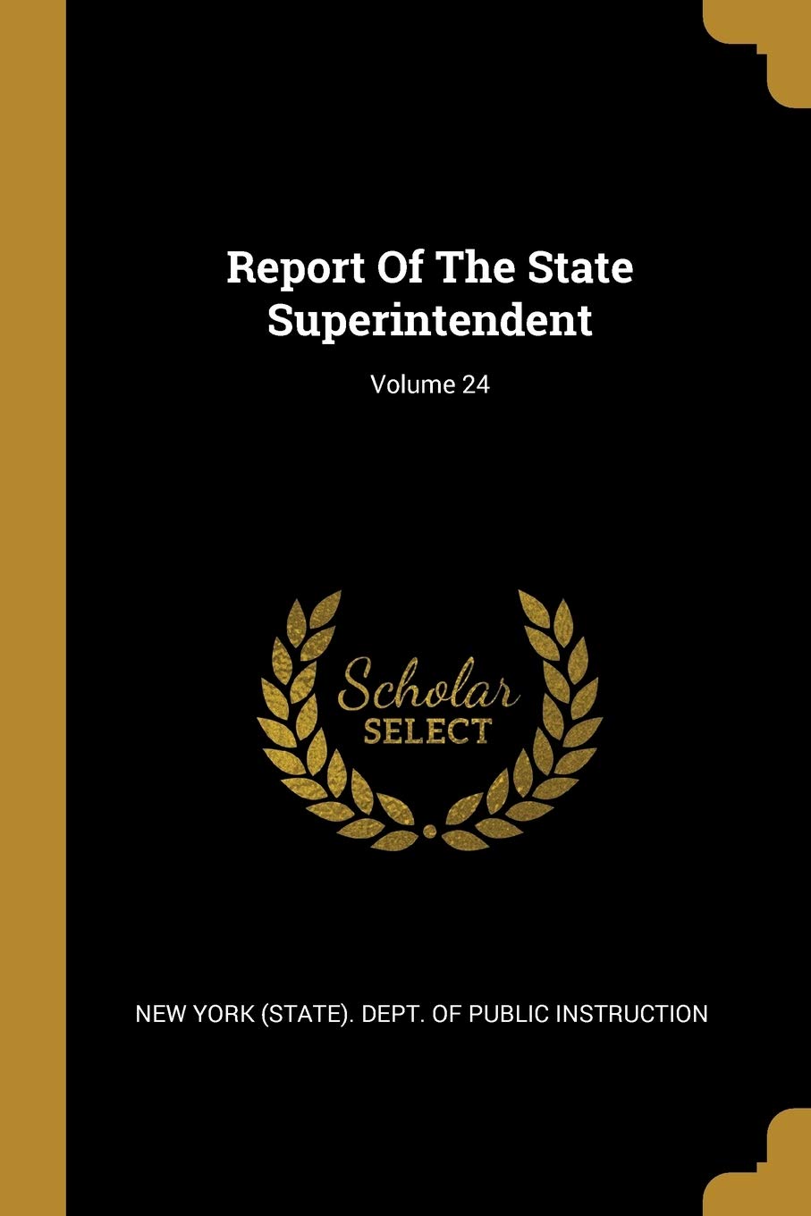 Report Of The State Superintendent; Volume 24 Politics & History