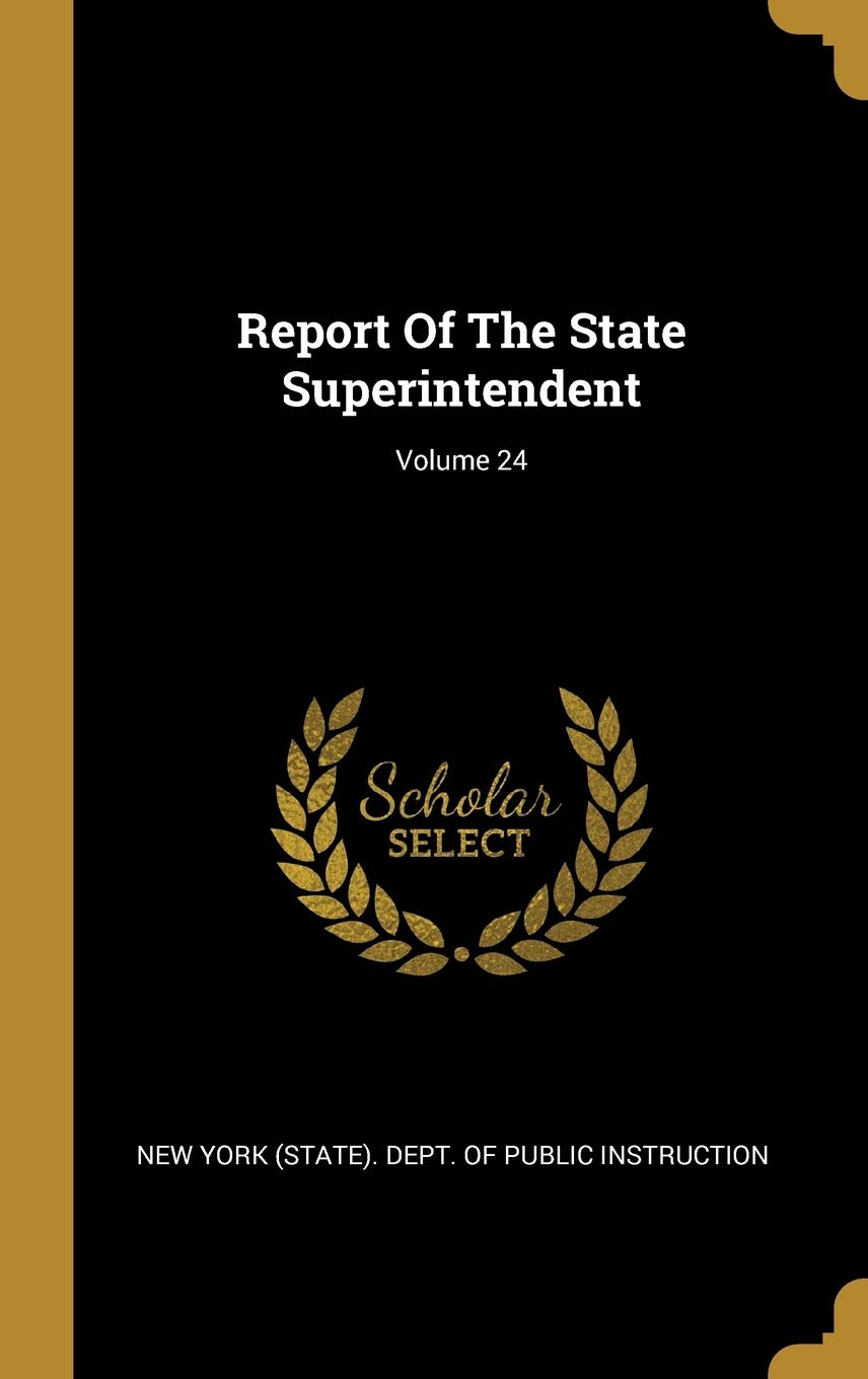 Report Of The State Superintendent; Volume 24 Politics & History