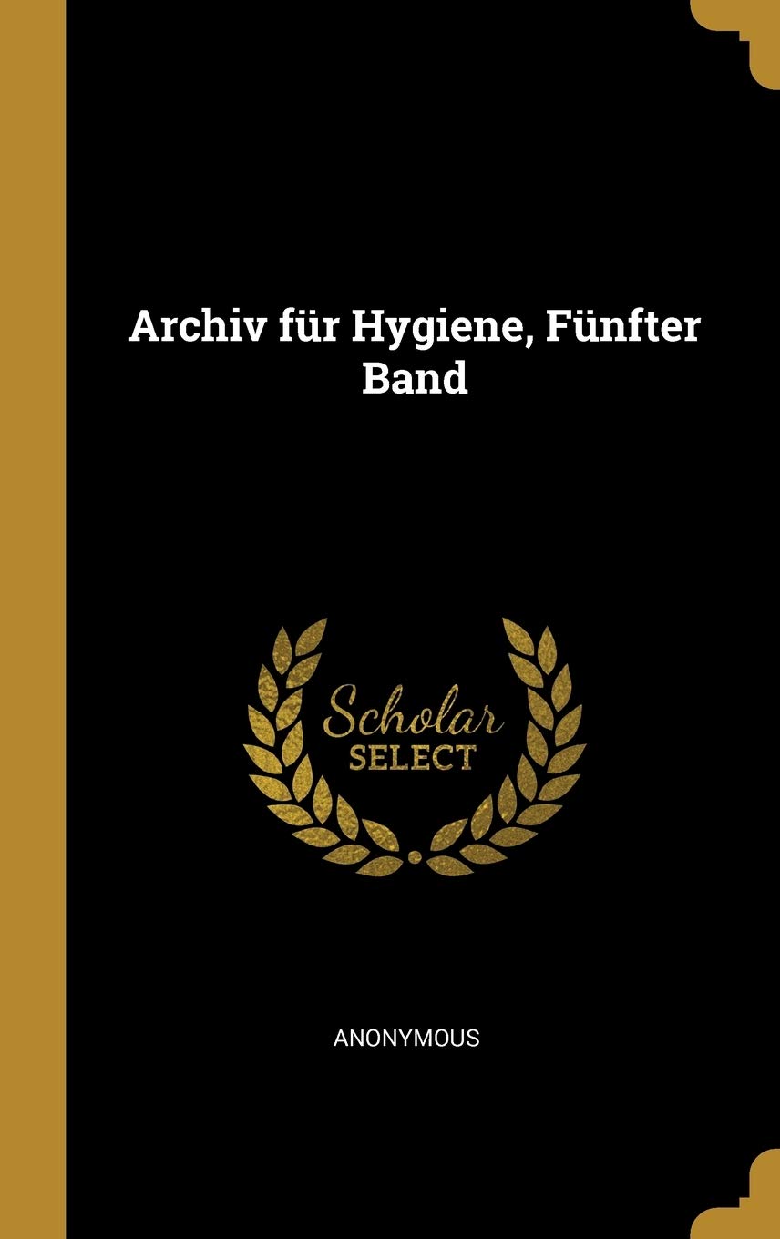 Archiv für Hygiene, Fünfter Band Politics & History