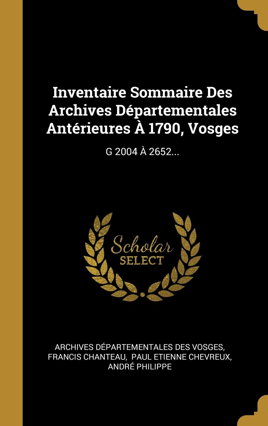 Inventaire Sommaire Des Archives Départementales Antérieures À 1790, Vosges: G 2004 À 2652... book
