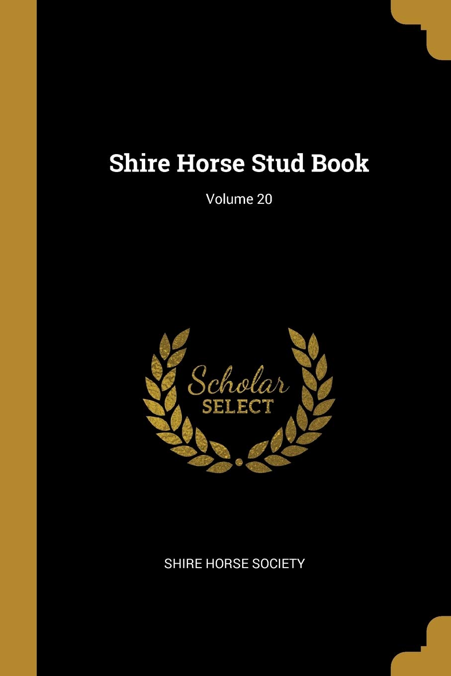 Shire Horse Stud Book; Volume 20 book