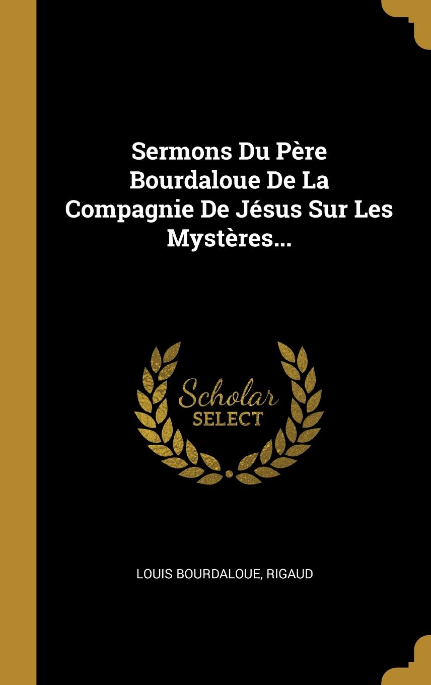 Sermons Du Père Bourdaloue De La Compagnie De Jésus Sur Les Mystères... Film, Art & Culture