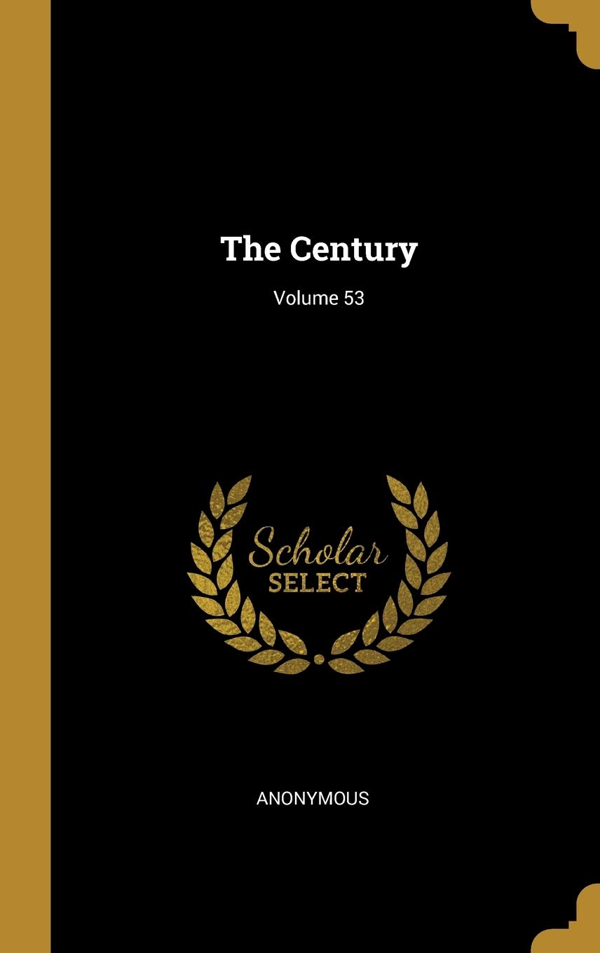 The Century; Volume 53 Politics & History