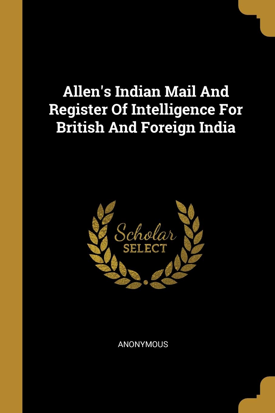 Allen's Indian Mail And Register Of Intelligence For British And Foreign India Politics & History