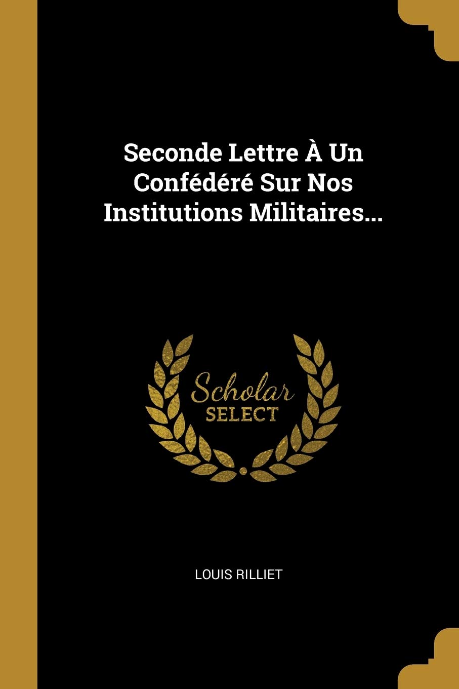 Seconde Lettre À Un Confédéré Sur Nos Institutions Militaires... Politics & History