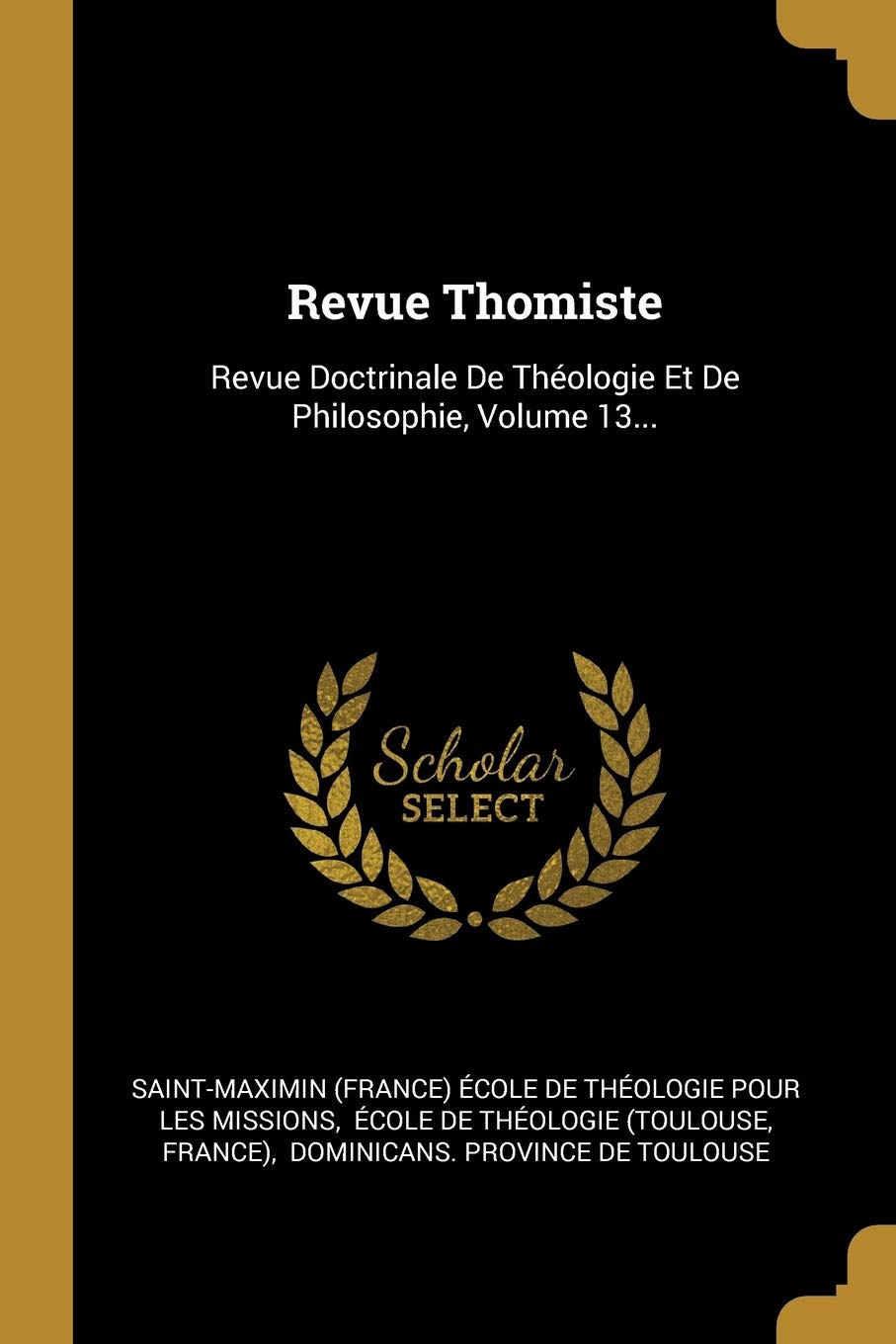 Revue Thomiste: Revue Doctrinale De Théologie Et De Philosophie, Volume 13... Politics & History