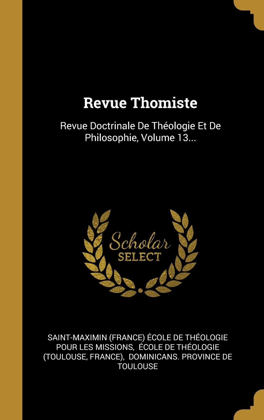 Revue Thomiste: Revue Doctrinale De Théologie Et De Philosophie, Volume 13... Politics & History