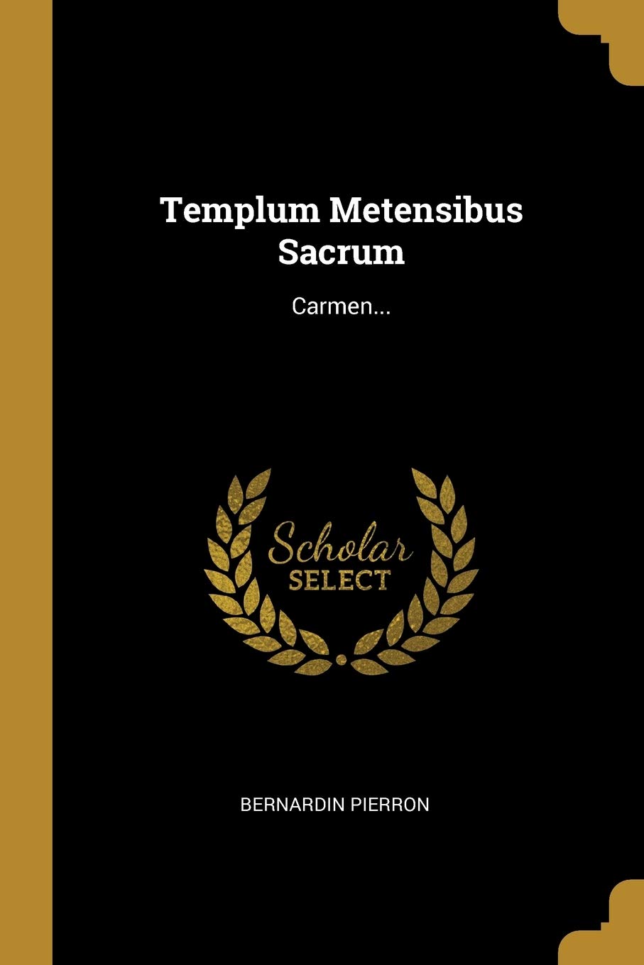 Templum Metensibus Sacrum: Carmen... Politics & History