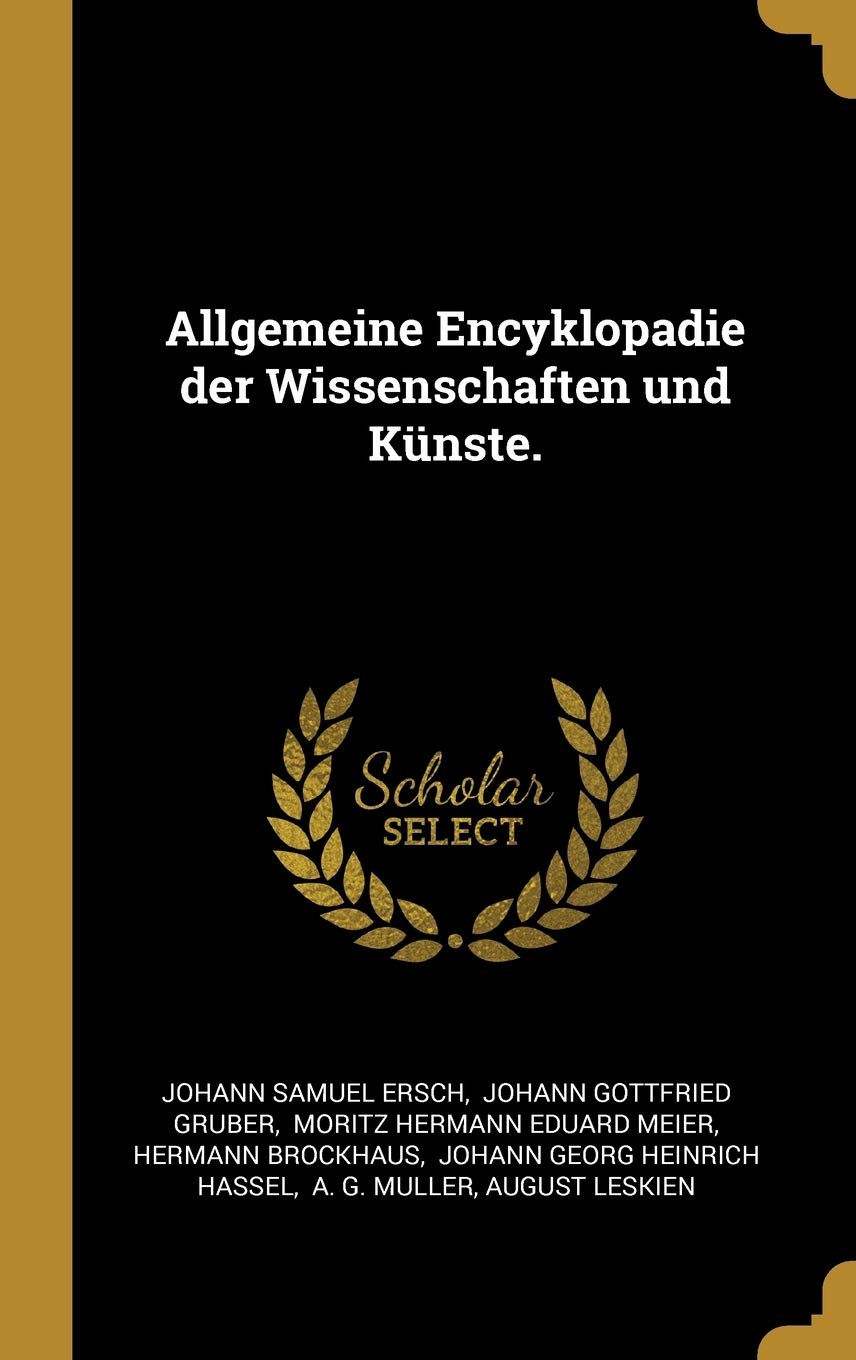 Allgemeine Encyklopadie der Wissenschaften und Künste. book