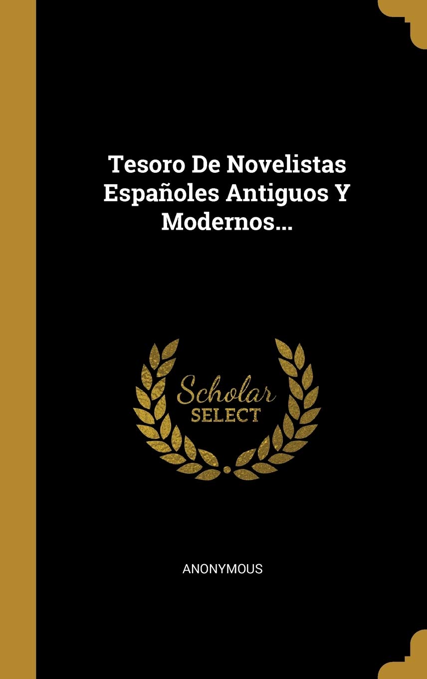Tesoro De Novelistas Españoles Antiguos Y Modernos... book