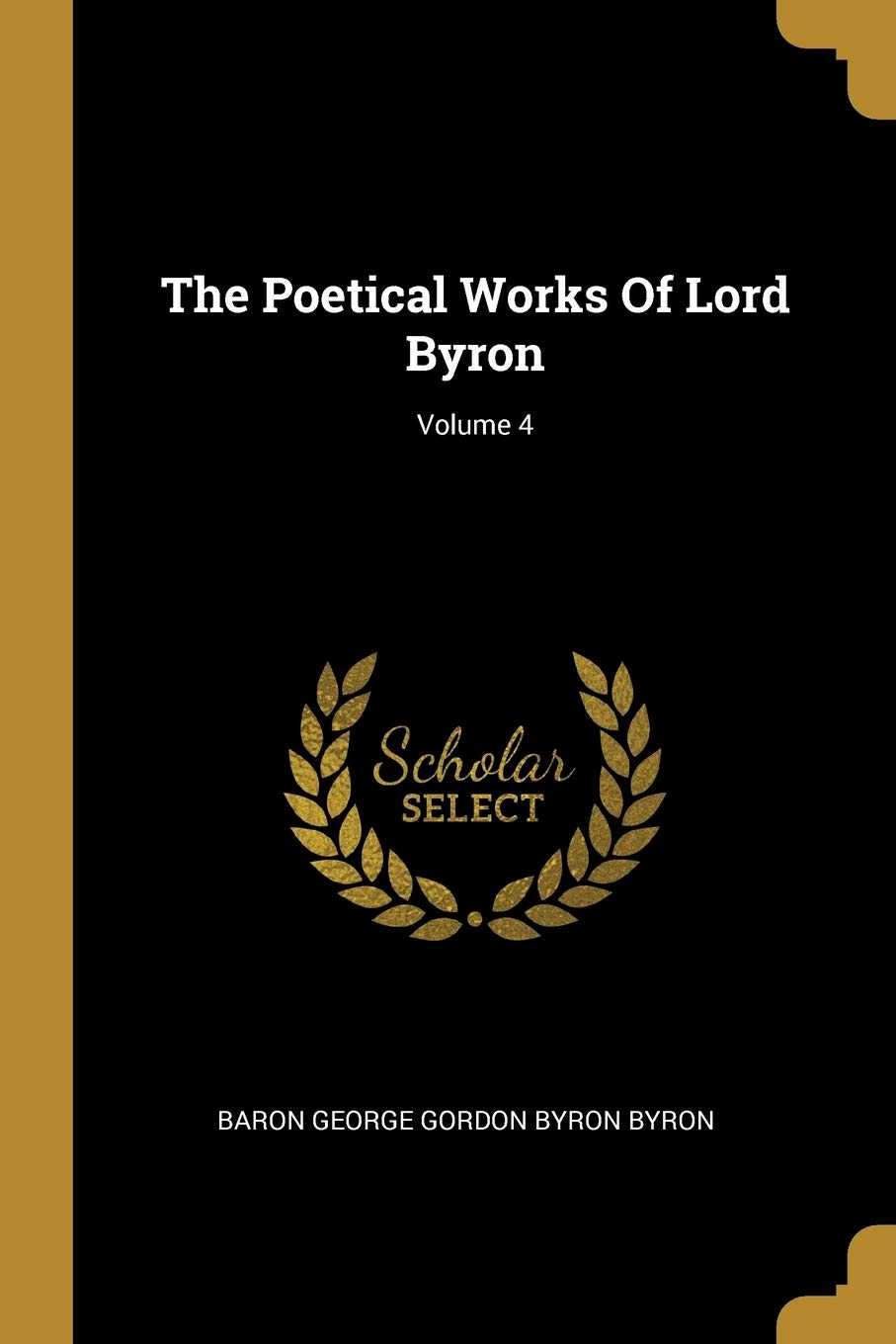 The Poetical Works Of Lord Byron; Volume 4 book