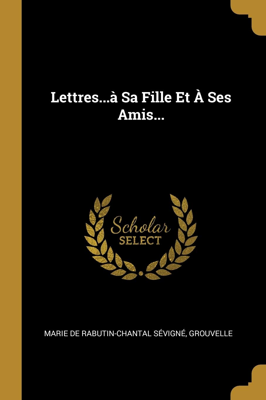 Lettres...à Sa Fille Et À Ses Amis... book