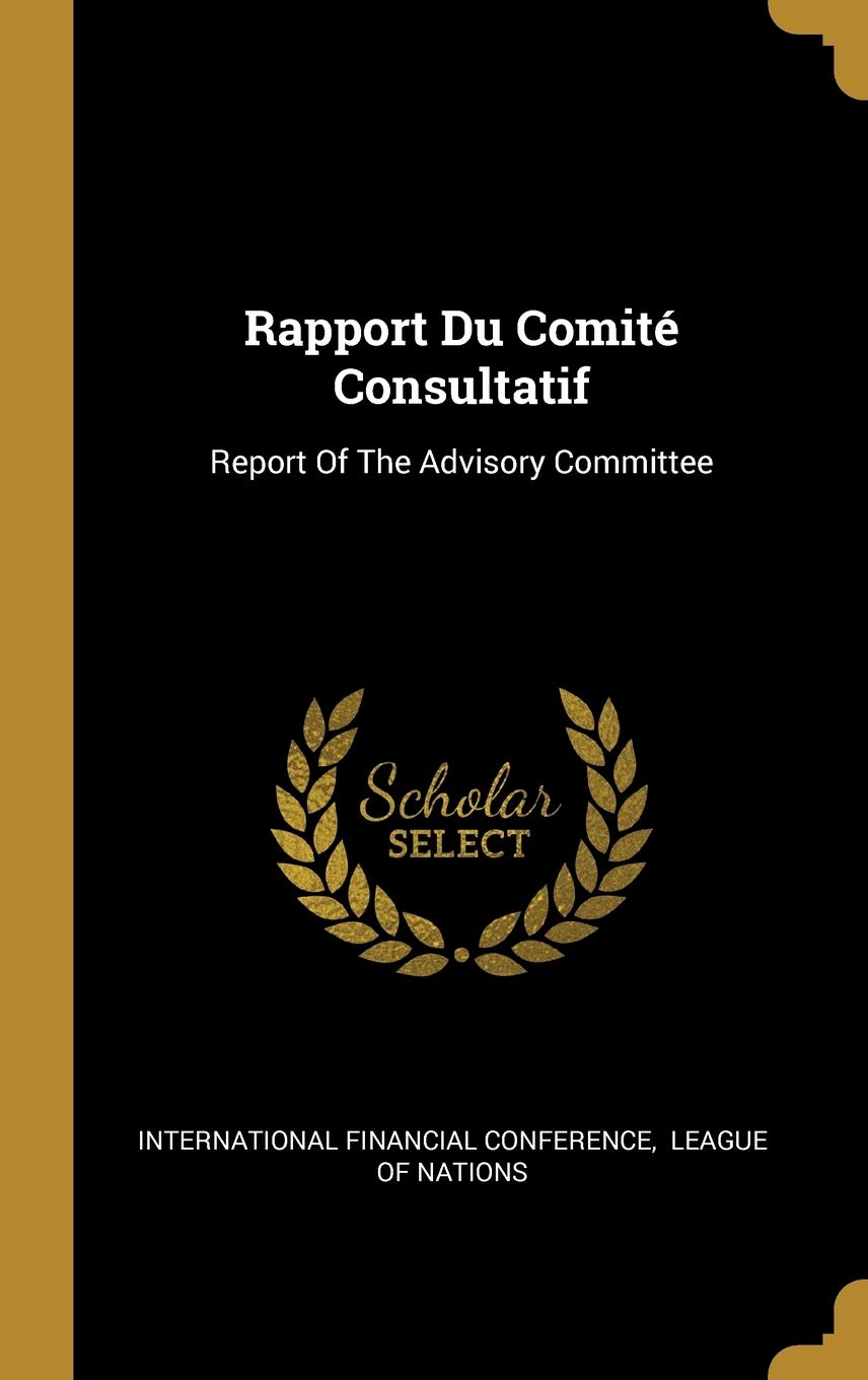 Rapport Du Comité Consultatif: Report Of The Advisory Committee Politics & History