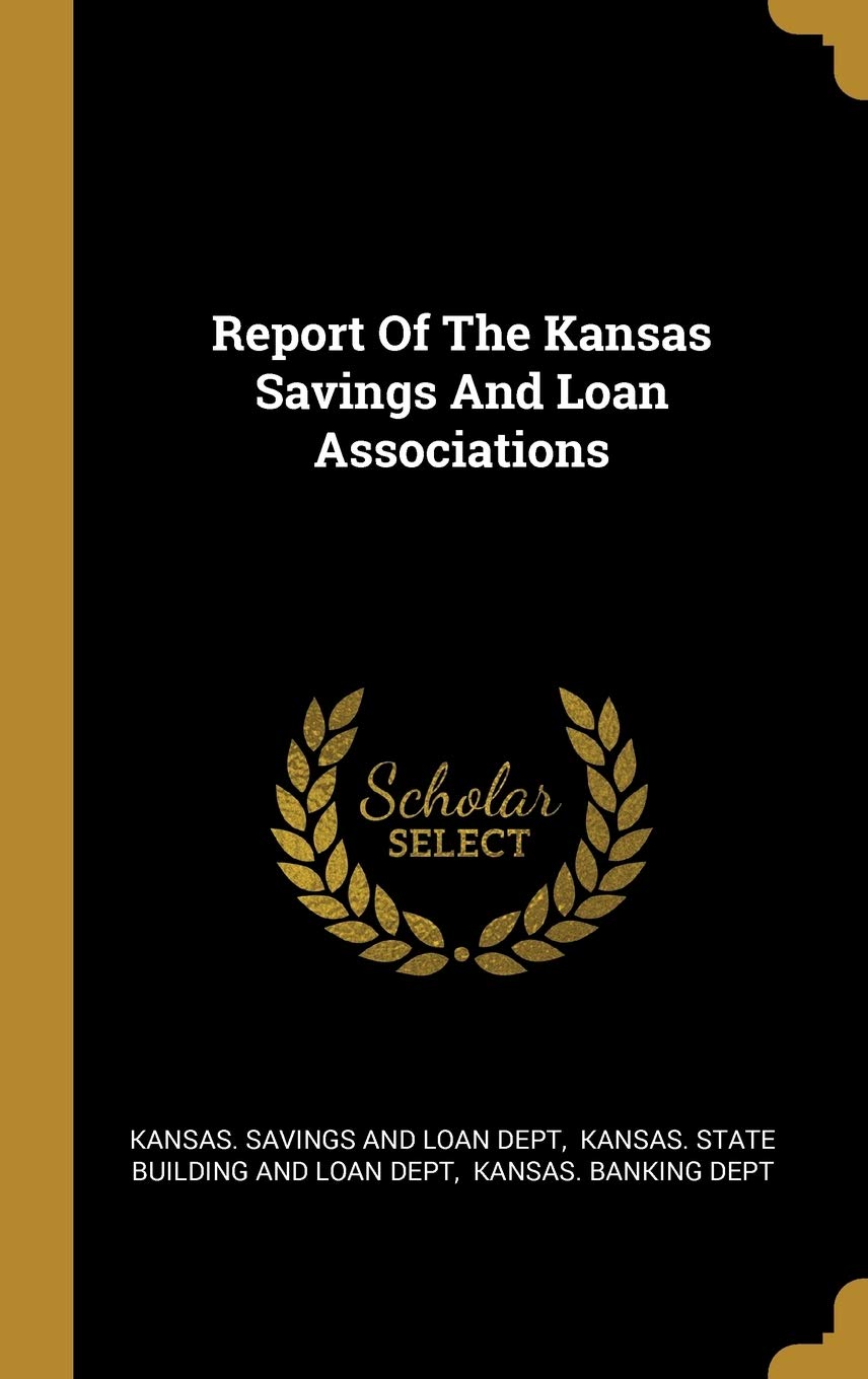 Report Of The Kansas Savings And Loan Associations Politics & History