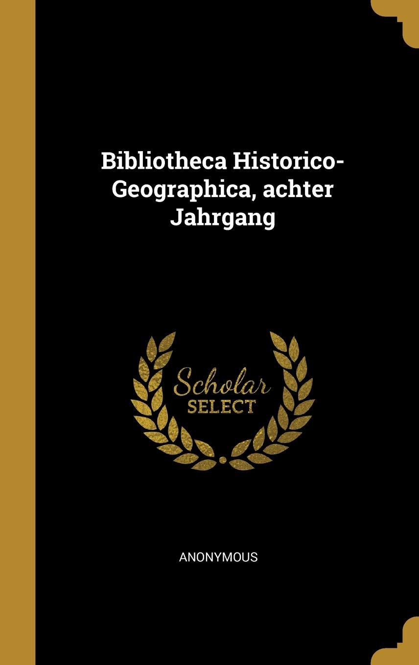 Bibliotheca Historico-Geographica, achter Jahrgang Politics & History