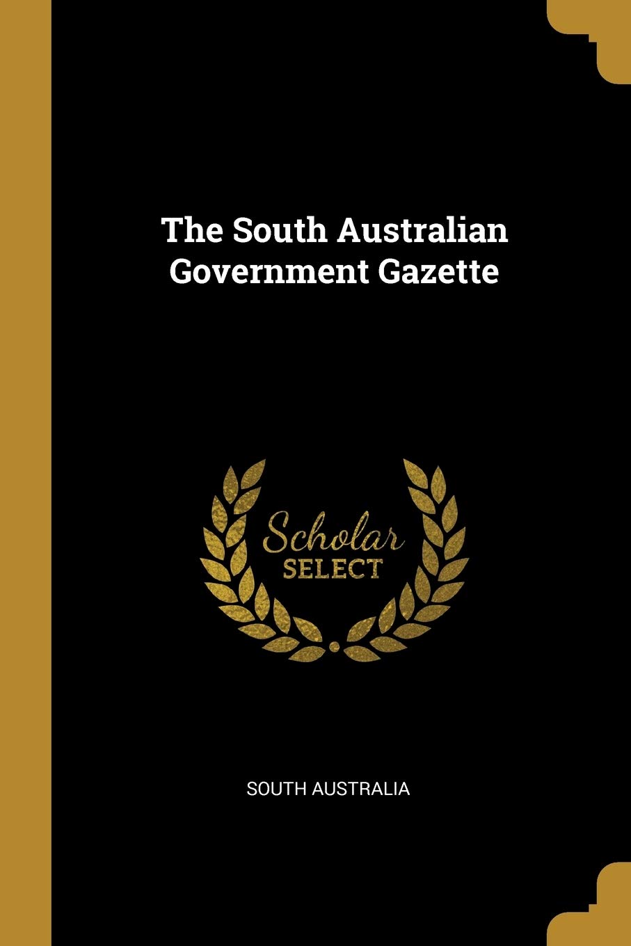 The South Australian Government Gazette Politics & History