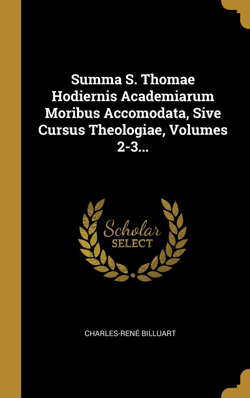 Summa S. Thomae Hodiernis Academiarum Moribus Accomodata, Sive Cursus Theologiae, Volumes 2-3... Politics & History