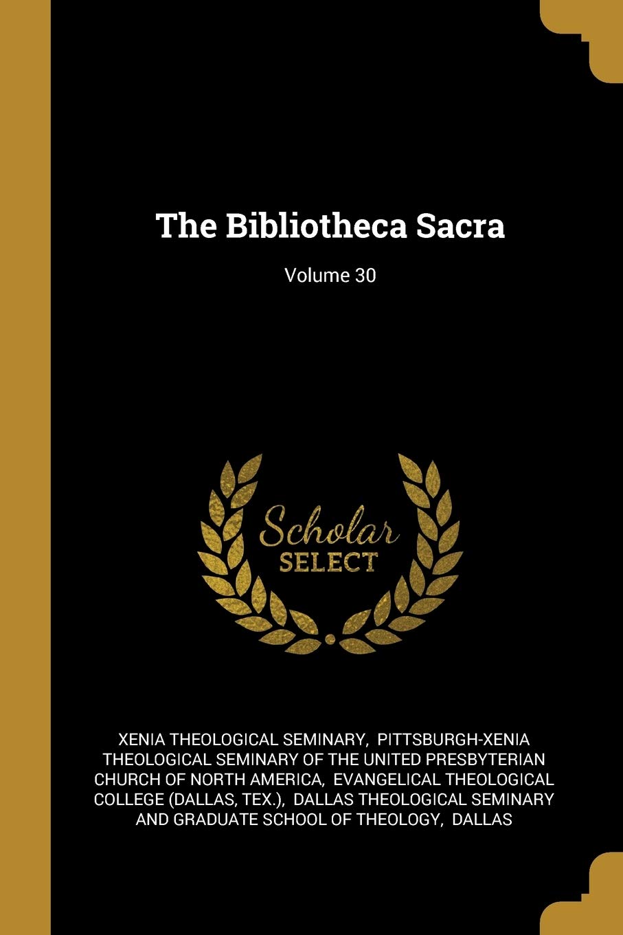 The Bibliotheca Sacra; Volume 30 book