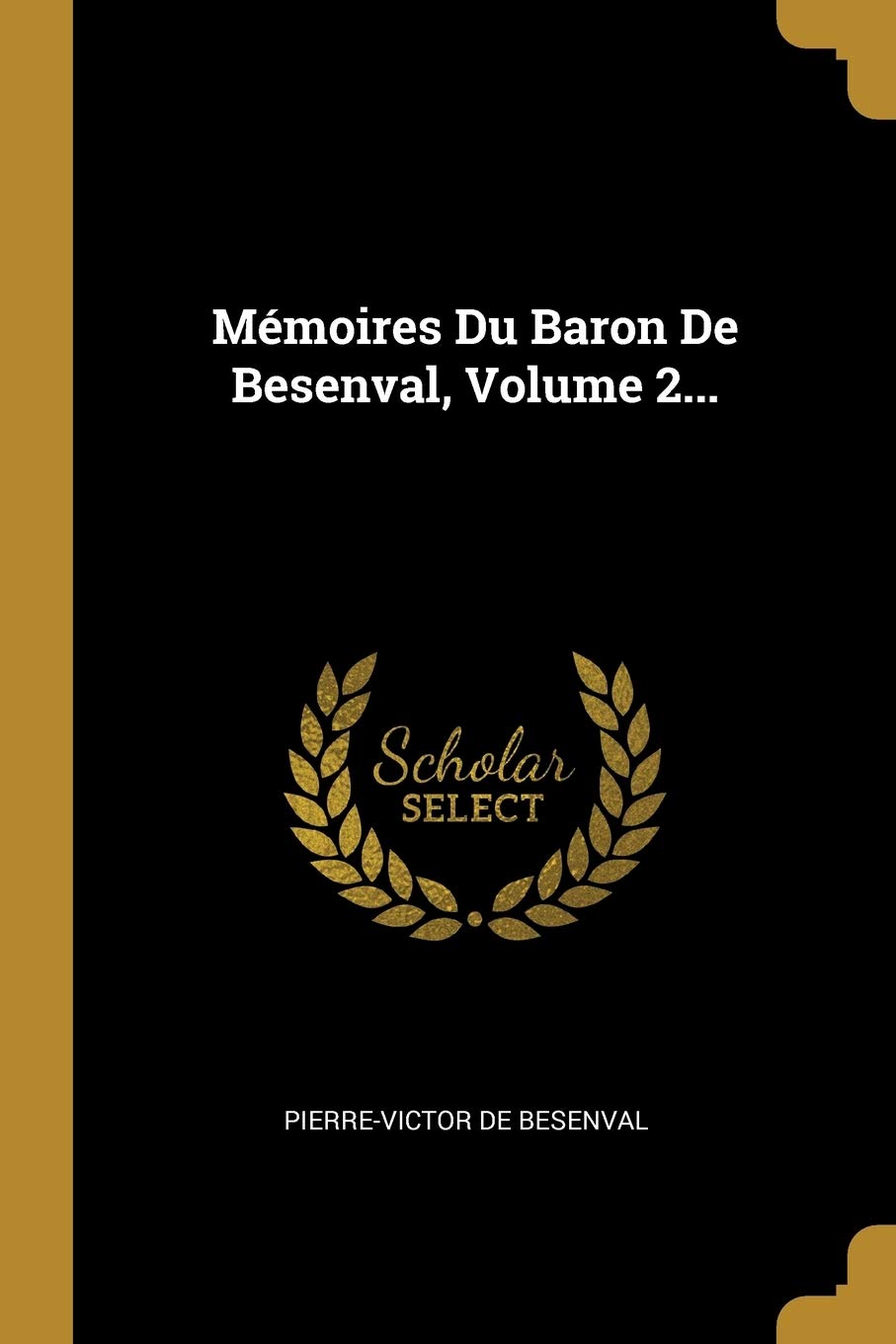 Mémoires Du Baron De Besenval, Volume 2... book