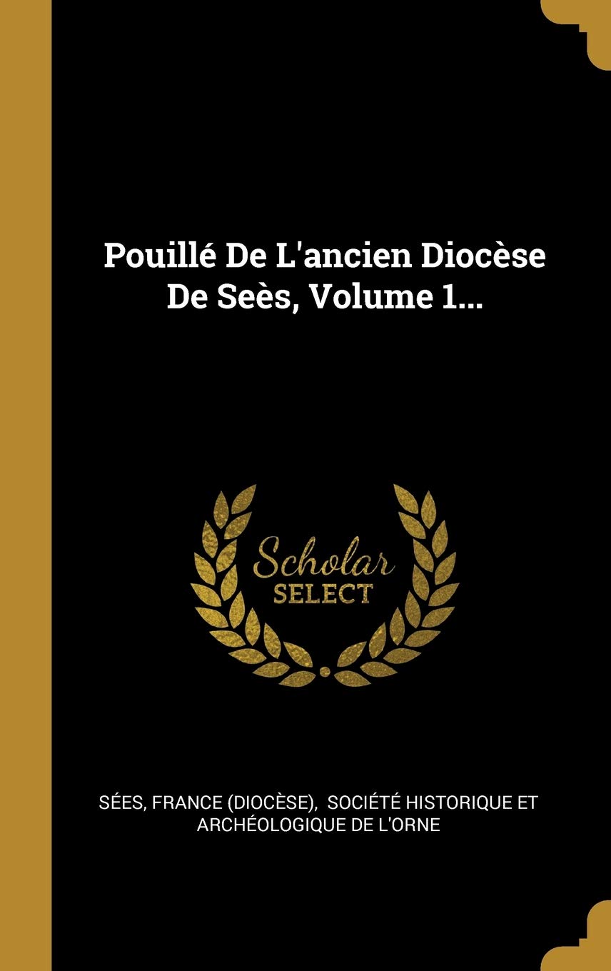 Pouillé De L'ancien Diocèse De Seès, Volume 1... book