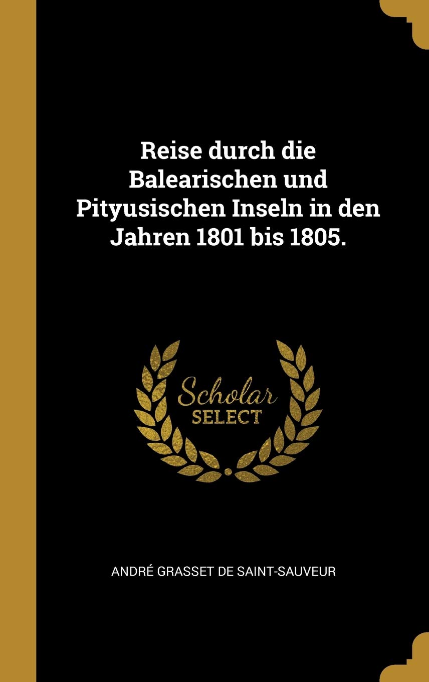 Reise durch die Balearischen und Pityusischen Inseln in den Jahren 1801 bis 1805. Politics & History