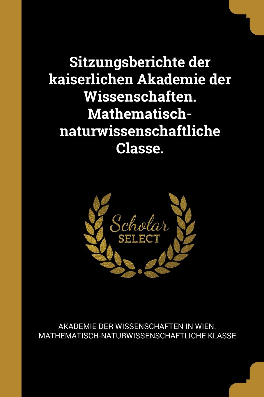 Sitzungsberichte der kaiserlichen Akademie der Wissenschaften. Mathematisch-naturwissenschaftliche Classe. Medicine