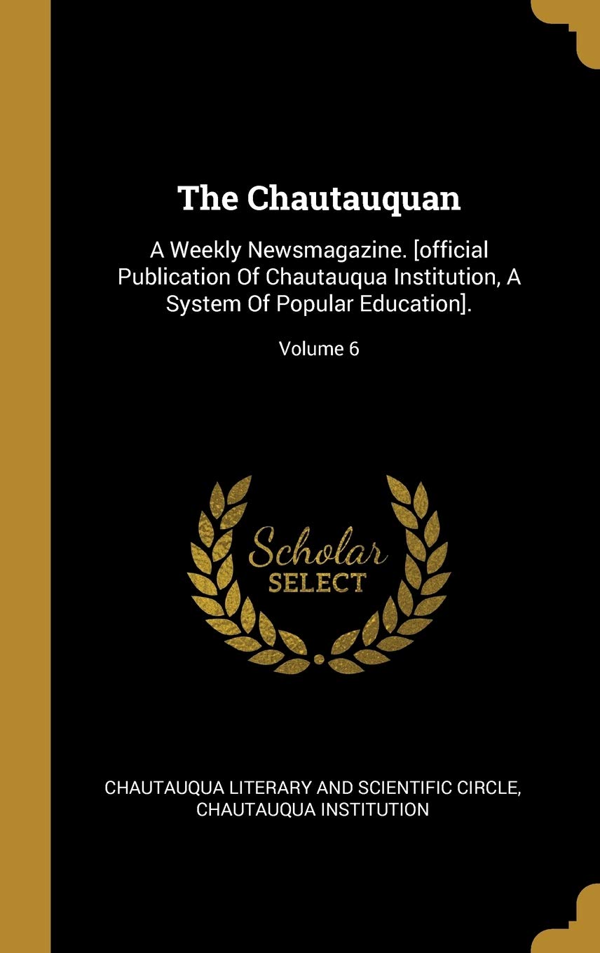 The Chautauquan: A Weekly Newsmagazine. .; Volume 6 Politics & History