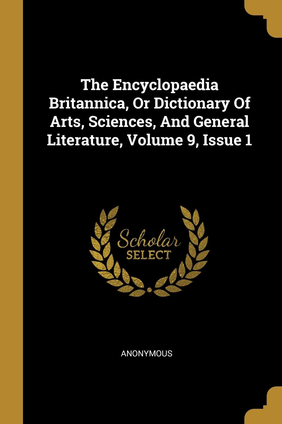 The Encyclopaedia Britannica, Or Dictionary Of Arts, Sciences, And General Literature, Volume 9, Issue 1 Politics & History