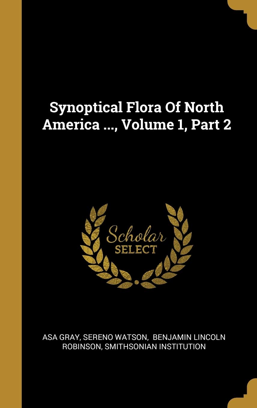 Synoptical Flora Of North America ..., Volume 1, Part 2 book