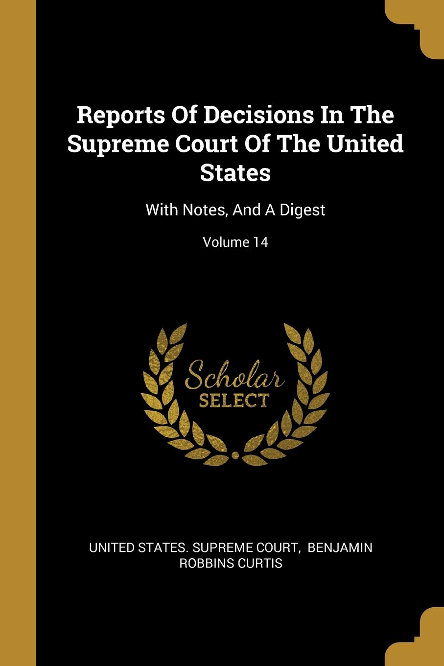 Reports Of Decisions In The Supreme Court Of The United States: With Notes, And A Digest; Volume 14 book