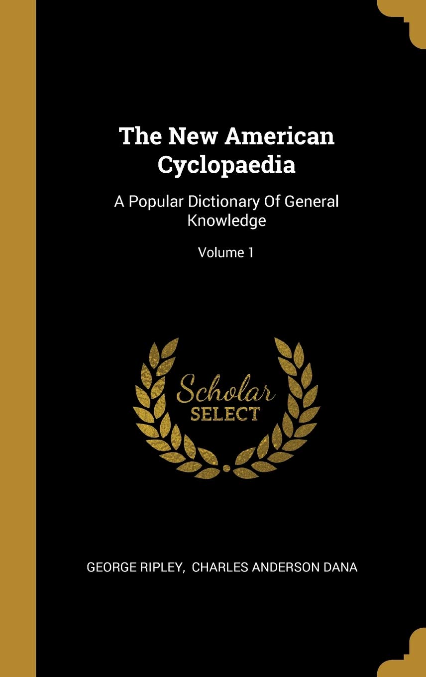 The New American Cyclopaedia: A Popular Dictionary Of General Knowledge; Volume 1 Politics & History