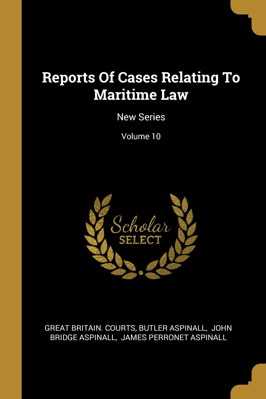 Reports Of Cases Relating To Maritime Law: New Series; Volume 10 book