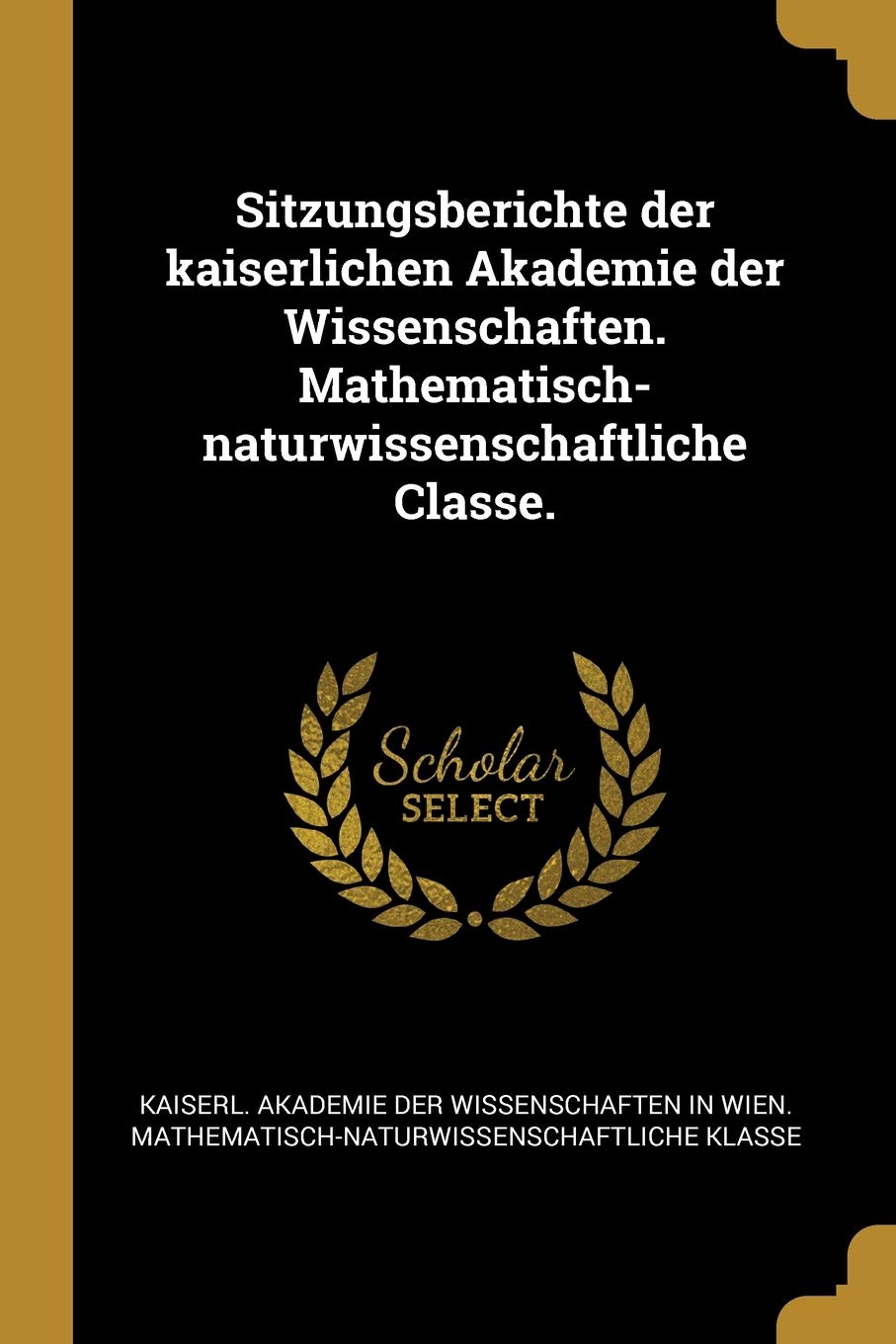 Sitzungsberichte der kaiserlichen Akademie der Wissenschaften. Mathematisch-naturwissenschaftliche Classe. Medicine