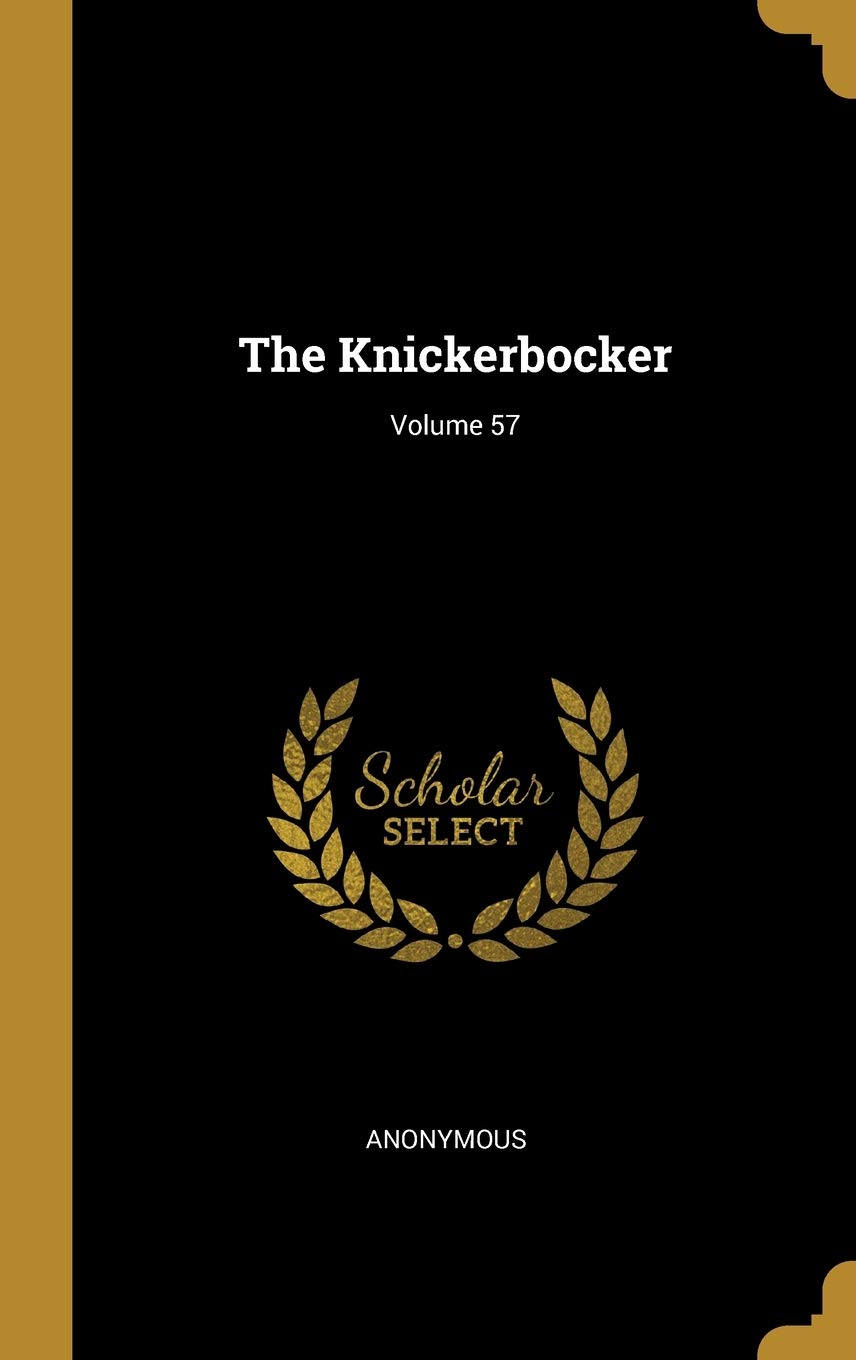 The Knickerbocker; Volume 57 Politics & History