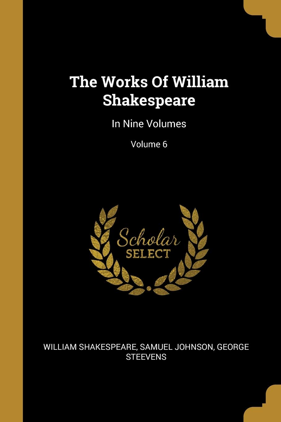 The Works Of William Shakespeare: In Nine Volumes; Volume 6 Social Sciences
