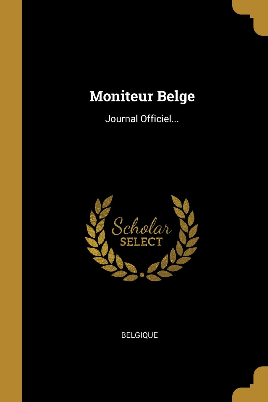 Moniteur Belge: Journal Officiel... Politics & History