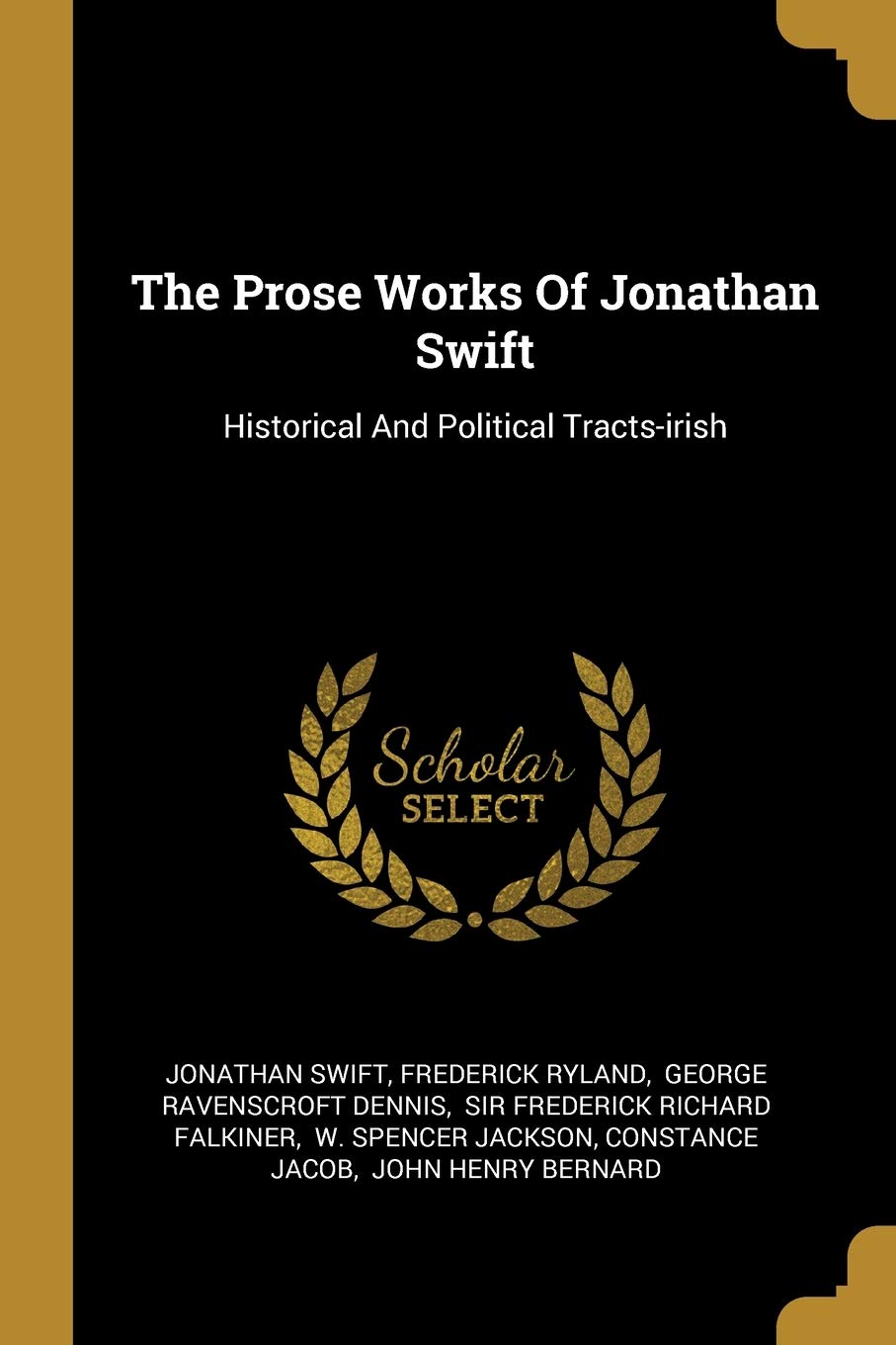 The Prose Works Of Jonathan Swift: Historical And Political Tracts-irish Essays & Short Stories