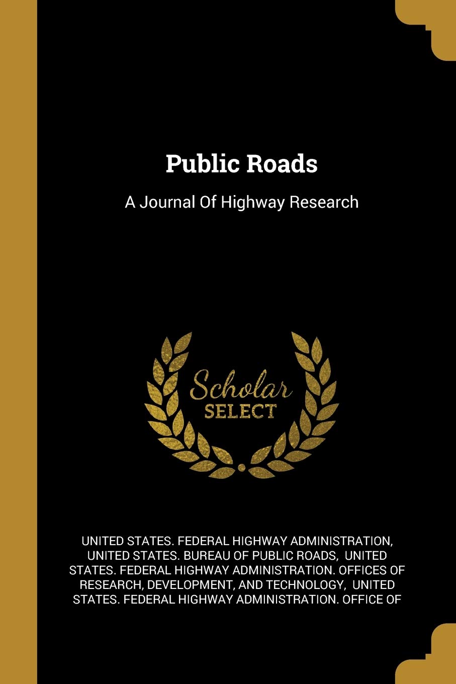 Public Roads: A Journal Of Highway Research Politics & History
