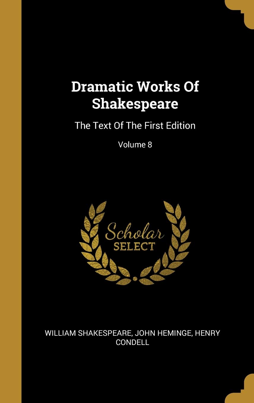 Dramatic Works Of Shakespeare: The Text Of The First Edition; Volume 8 Politics & History