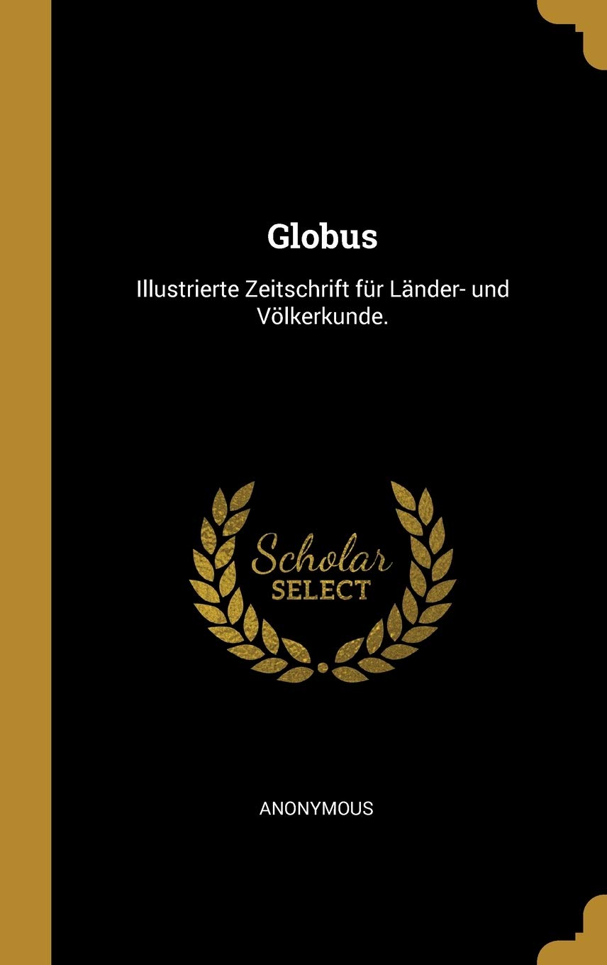 Globus: Illustrierte Zeitschrift für Länder- und Völkerkunde. Books